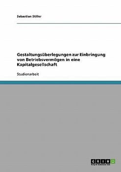 Paperback Gestaltungsüberlegungen zur Einbringung von Betriebsvermögen in eine Kapitalgesellschaft [German] Book