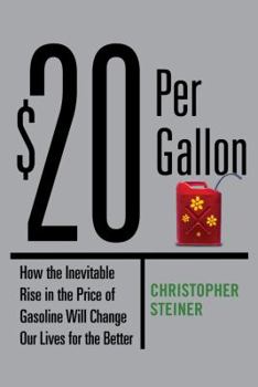 Hardcover $20 Per Gallon: How the Inevitable Rise in the Price of Gasoline Will Change Our Lives for the Better Book