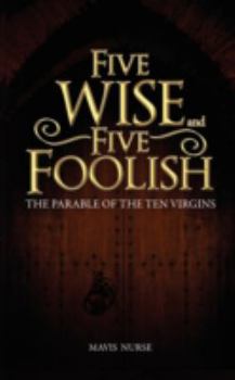 Paperback Five Wise and Five Foolish: The Parable of the Ten Virgins Book