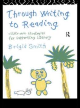 Hardcover Through Writing to Reading: Classroom Strategies for Supporting Literacy Book