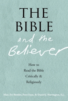 Paperback The Bible and the Believer: How to Read the Bible Critically and Religiously Book