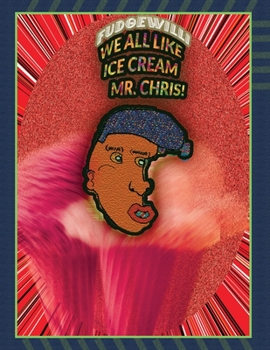 We all like Ice Cream, Mr. Chris