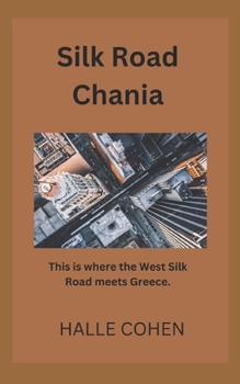 Silk Road Chania: This is where the West Silk Road meets Greece.