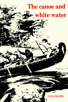 Paperback The Canoe and White Water: From Essential to Sport Book