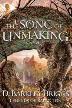 The Song of Unmaking - Book #3 of the Legends of Karac Tor