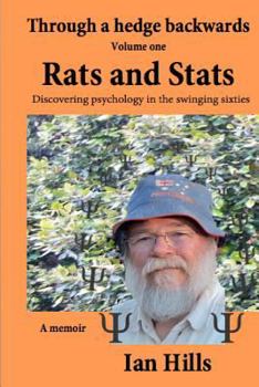 Paperback Through a Hedge Backwards Volume 1: Rats and Stats: Discovering Psychology in the Swinging Sixties Book