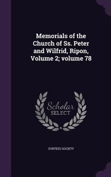 Hardcover Memorials of the Church of Ss. Peter and Wilfrid, Ripon, Volume 2; volume 78 Book