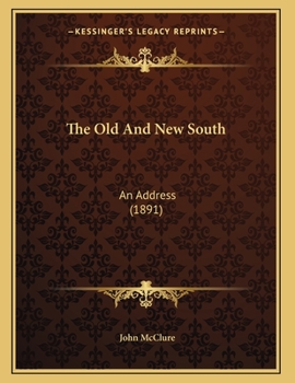 Paperback The Old And New South: An Address (1891) Book