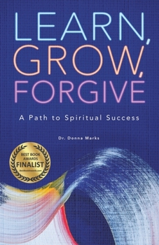 Paperback Learn, Grow, Forgive: A Path to Spiritual Success Book