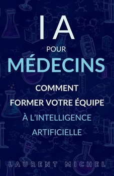 Paperback IA et Médecins: Comment Former Votre Équipe à l'IA [French] Book