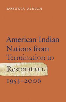 Paperback American Indian Nations from Termination to Restoration, 1953-2006 Book