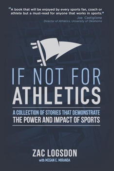 Paperback If Not for Athletics: A Collection of Stories that Demonstrate the Power and Impact of Sports Book