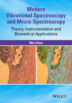 Hardcover Modern Vibrational Spectroscopy and Micro-Spectroscopy: Theory, Instrumentation and Biomedical Applications Book