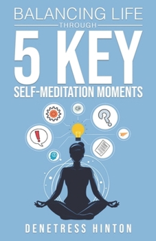 Paperback Balancing Life Through 5 Key Self-Meditation Moments Book