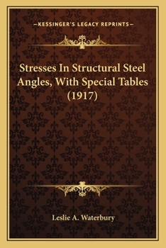 Paperback Stresses In Structural Steel Angles, With Special Tables (1917) Book
