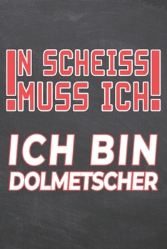 N Scheiss muss Ich Ich bin Dolmetscher: Dolmetscher Punktraster Notizbuch, Notizheft oder Schreibheft | 110  Seiten | Büro Equipment & Zubehör | ... Weihnachten oder Geburtstag (German Edition)