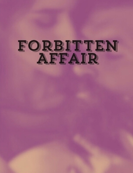 Forbitten Affair: Erotica Short Stories for Women with Explicit Sex (Forbidden Daddy, Taboo Family, Age-Gap, Rough Men Menage) (Modern Adult Affairs)