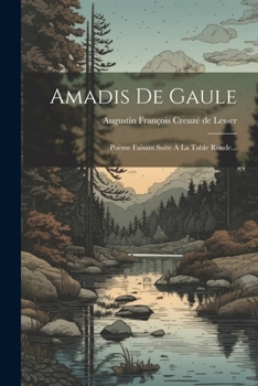 Paperback Amadis De Gaule: Poëme Faisant Suite À La Table Ronde... [French] Book