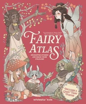 Hardcover Fairy Atlas: Enchanted Stories and Magic from Folklore (Includes a Giant Fairy Poster) Book