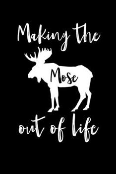 Making the mose out of life: Cute Journal For Moose Lover Who Loves Stuffed Moose - Funny Notebook For Deer Lovers Who Love Deer Decor - Lovely ... Wildlife | Composition Notebook Journal