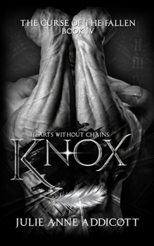 Knox: Hearts Without Chains - Book #4 of the Curse of the Fallen