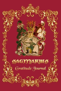 Paperback Gratitude Journal For Sagittarius Horoscope: 6x9 Gratitude Notebook to Note Things You're Grateful for Everyday- 6x9 Inches - 120 pages. Book