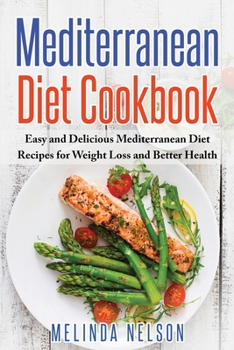 Paperback Mediterranean Diet Cookbook: Easy and Delicious Mediterranean Diet Recipes for Weight Loss and Better Health Book