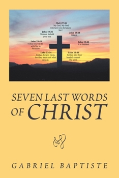 Paperback Seven Last Words of Christ: Began in Chennai India Book