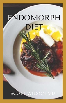 Paperback Endomorph Diet: Use Intermittent Fasting And Flexible Dieting To Work With Your Body Type Book