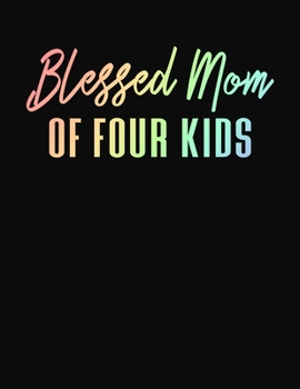 Blessed Mom of Four Kids: Journal Gift Book for Mother - 110 Page Blank Lined Diary