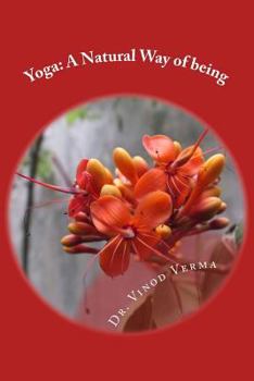 Paperback Yoga: A Natural Way of being: A nine-week, easy-to-do programme for initiation into adopting yoga as a way of life Book