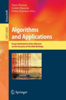 Paperback Algorithms and Applications: Essays Dedicated to Esko Ukkonen on the Occasion of His 60th Birthday Book