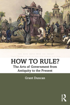 Paperback How to Rule?: The Arts of Government from Antiquity to the Present Book