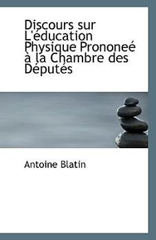 Paperback Discours Sur L'Education Physique Prononee a la Chambre Des Deputes Book