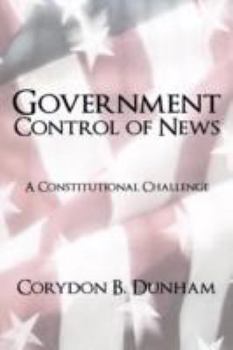 Paperback Government Control of News: A Constitutional Challenge Book