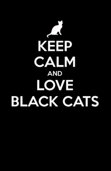 Keep Calm and Love Black Cats Bullet Journal: notebook, 130 dotted grid pages, 5.5x8.5“, dot grid, perfect for cat lovers, black