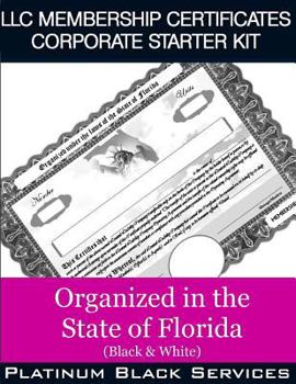 Paperback LLC Membership Certificates Corporate Starter Kit: Organized in the State of Florida (Black & White) Book