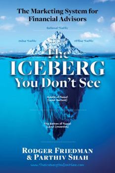 Paperback The Iceberg You Don't See: The Marketing System for Financial Advisors Book