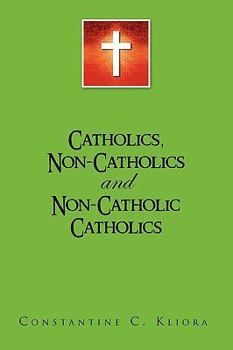 Paperback Catholics, Non-Catholics and Non-Catholic Catholics Book