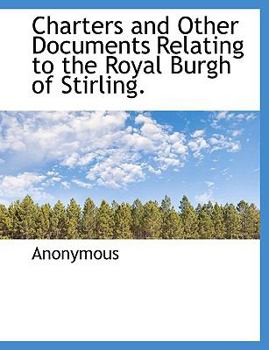 Paperback Charters and Other Documents Relating to the Royal Burgh of Stirling. Book