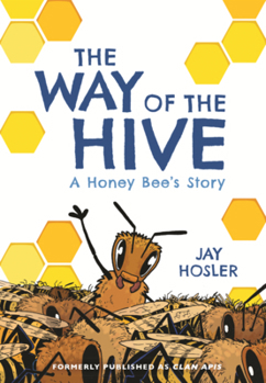 Way of the Hive: A Honey Bee's Story