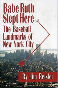 Paperback Babe Ruth Slept Here: The Baseball Landmarks of New York City Book