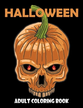 Paperback Halloween Adult Coloring Book: 50 New Collections Featuring Jack-o-lanterns, Pumpkins, Spooky Night, Customs, Witches, Ghosts, Haunted House and More Book