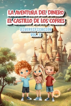 EL CASTILLO DE LOS COFRES: DIVERSIFICACIÓN (LA AVENTURA DEL DINERO) (Spanish Edition)