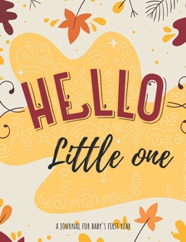 Paperback Hello Little One: A Journal for Baby's First Year Book