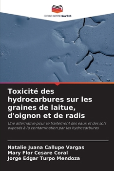 Toxicité des hydrocarbures sur les graines de laitue, d'oignon et de radis (French Edition)