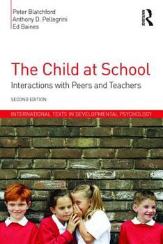 Paperback The Child at School: Interactions with peers and teachers, 2nd Edition Book