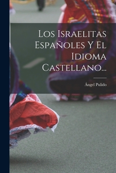 Paperback Los Israelitas Españoles Y El Idioma Castellano... [Spanish] Book