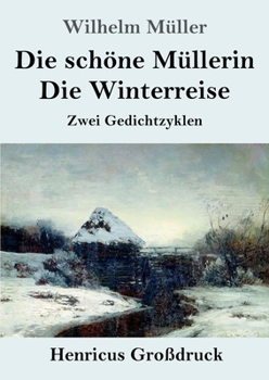 Die sch�ne M�llerin / Die Winterreise: Zwei Gedichtzyklen