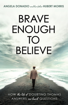 Paperback Brave Enough to Believe: How the Life of Doubting Thomas Answers Our Hard Questions Book